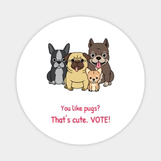 VOTE Cute Funny Pug Dog Election Artwork Magnet